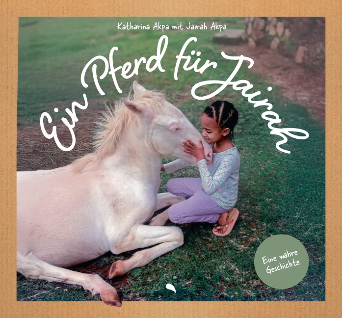 Ein Pferd für Jairah - Katharina Akpa, Jairah Akpa