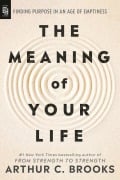 Cover-Bild zum Titel 'The Meaning of Your Life' von 'Arthur C. Brooks'