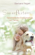 Cover-Bild zum Titel 'Seelenflüstern - Ganzheitliche Energiearbeit mit Tieren' von 'Barbara Fegerl'