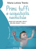 Cover-Bild zum Titel 'Primi tuffi e acquaticità neonatale. Guida con esercizi e giochi per esplorare l'acqua' von 'Maria Letizia Trento'
