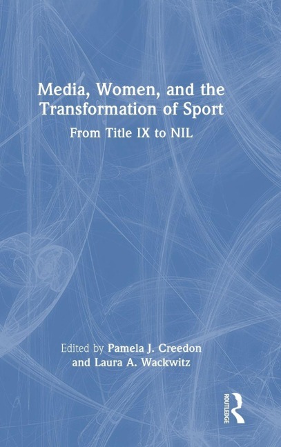 Media, Women, and the Transformation of Sport - 