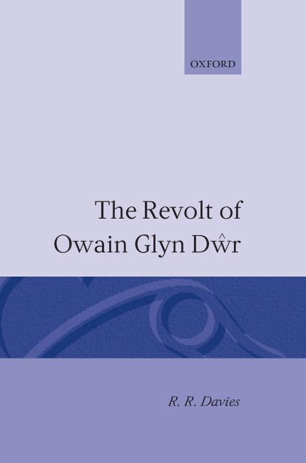The Revolt of Owain Glyn Dwr - R. R. Davies