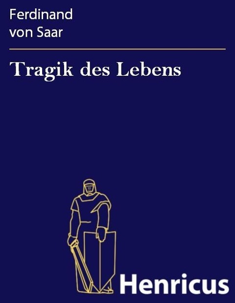 Tragik des Lebens - Ferdinand von Saar