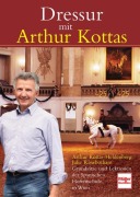 Cover-Bild zum Titel 'Dressur mit Arthur Kottas' von 'Arthur Kottas-Heldenberg, Julie Rowbotham'