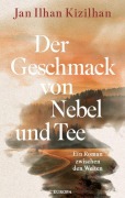 Cover-Bild zum Titel 'Der Geschmack von Nebel und Tee' von 'Jan Ilhan Kizilhan'