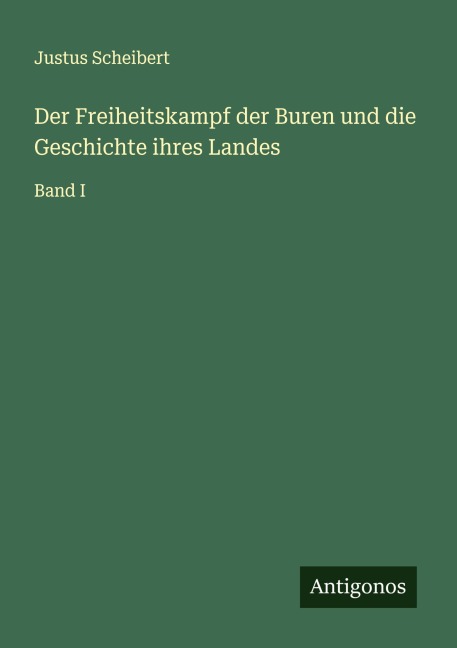 Der Freiheitskampf der Buren und die Geschichte ihres Landes - Justus Scheibert