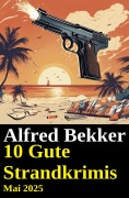 10 Gute Strandkrimis Mai 2025 - Alfred Bekker