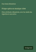 Cover-Bild zum Titel 'Priape opéra en musique 1694' von 'Paul Alexis Blessebois'