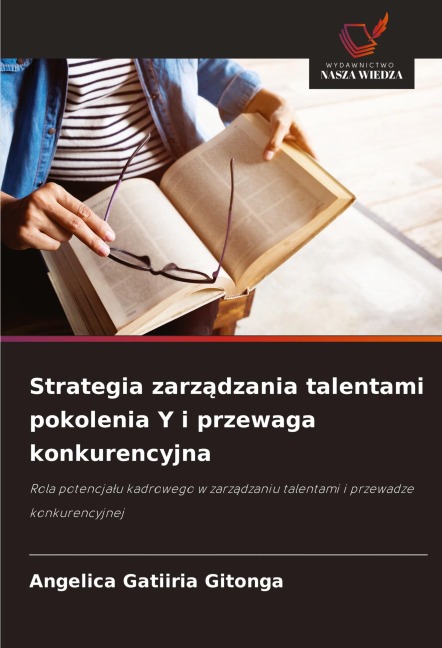 Strategia zarz¿dzania talentami pokolenia Y i przewaga konkurencyjna - Angelica Gatiiria Gitonga