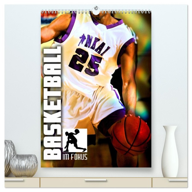 Basketball im Fokus (hochwertiger Premium Wandkalender 2026 DIN A2 hoch), Kunstdruck in Hochglanz - Renate Utz