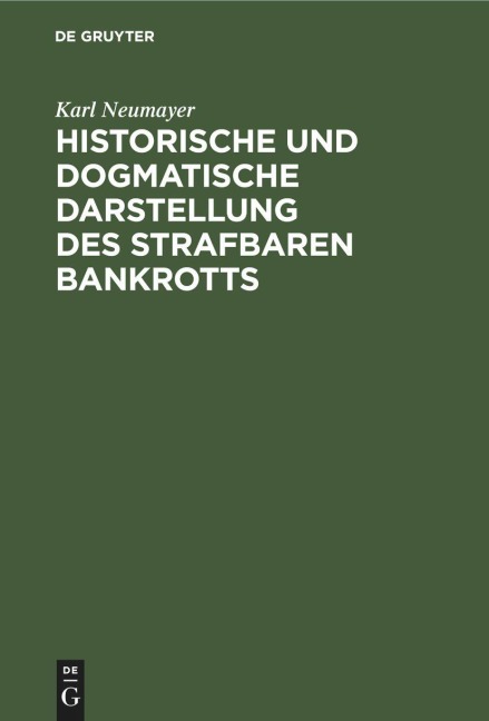 Historische und dogmatische Darstellung des strafbaren Bankrotts - Karl Neumayer