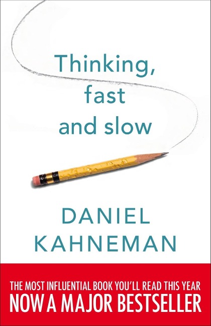 Thinking, Fast and Slow - Daniel Kahneman