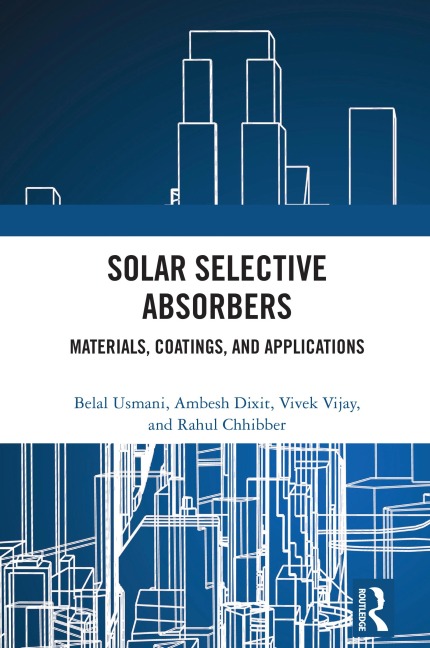 Solar Selective Absorbers - Belal Usmani, Vivek Vijay, Rahul Chhibber, Ambesh Dixit