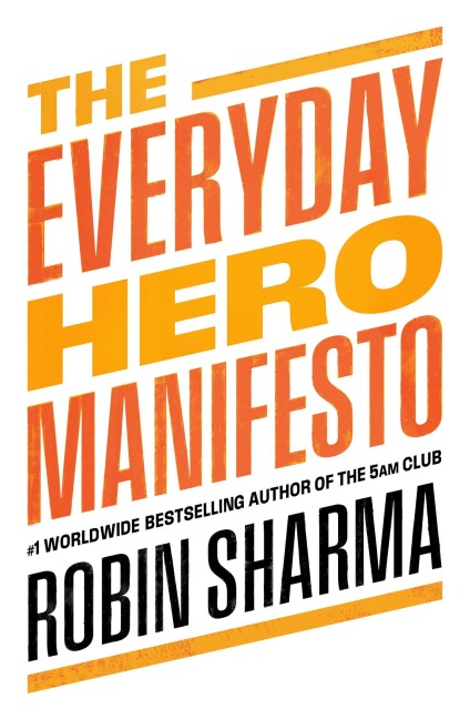 The Everyday Hero Manifesto - Robin Sharma