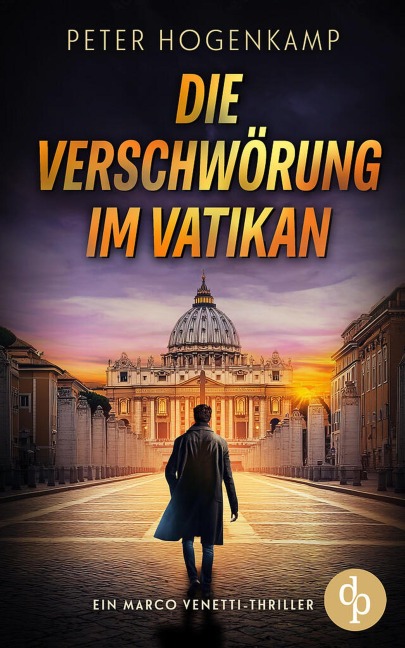 Die Verschwörung im Vatikan | Ein actiongeladener Thriller über Verrat und eine tödliche Infiltration - Peter Hogenkamp
