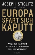 Cover-Bild zum Titel 'Europa spart sich kaputt' von 'Joseph Stiglitz'