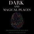 Dark and Magical Places: The Neuroscience of Navigation - Christopher K. Germer, Christopher Kemp