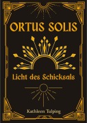 Cover-Bild zum Titel 'Ortus Solis 1' von 'Kathleen Tulping'