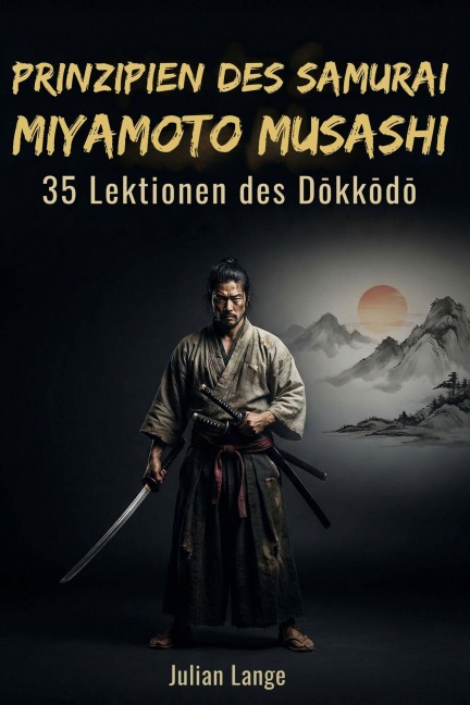 Prinzipien des Samurai Miyamoto Musashi - Julian Lange