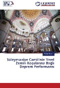 Cover-Bild zum Titel 'Süleymaniye Camii'nin Yerel Zemin Ko¿ular¿na Ba¿l¿ Deprem Performans¿' von 'Ayhan Aslan'