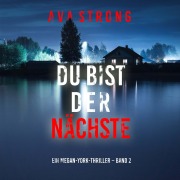 Cover-Bild zum Titel 'Du bist der Nächste (Ein Megan-York-Thriller ¿ Band 2)' von 'Ava Strong'
