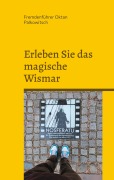 Cover-Bild zum Titel 'Erleben Sie das magische Wismar' von 'Fremdenführer Oktan Palkowitsch'