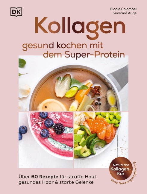Kollagen: gesund kochen mit dem Super-Protein - Elodie Colombel, Séverine Augé