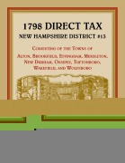 Cover-Bild zum Titel '1798 Direct Tax New Hampshire District #13, Consisting of the Towns of Alton, Brookfield, Effingham, Middleton, New Durham, Ossipee, Tuftonboro, Wakef' von 'John Fipphen'