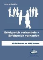 Erfolgreich verhandeln - Erfolgreich verkaufen - Anne M. Schüller