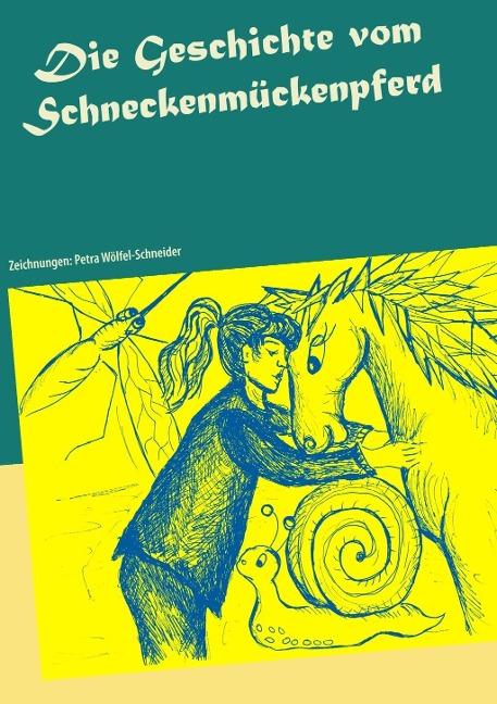 Die Geschichte vom Schneckenmückenpferd - Astrid Reimann