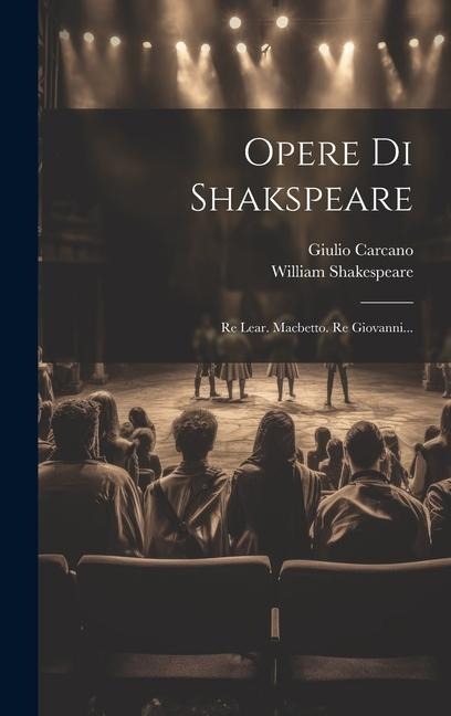Opere Di Shakspeare - William Shakespeare, Giulio Carcano