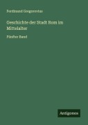 Geschichte der Stadt Rom im Mittelalter - Ferdinand Gregorovius