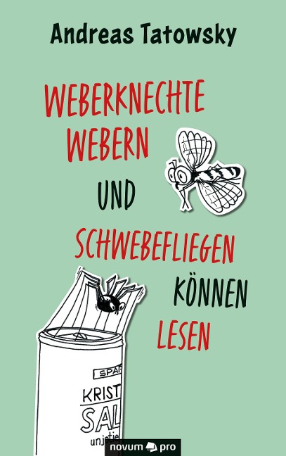 Weberknechte webern und Schwebefliegen können lesen - Andreas Tatowsky