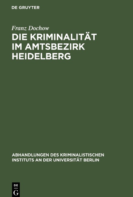 Die Kriminalität im Amtsbezirk Heidelberg - Franz Dochow