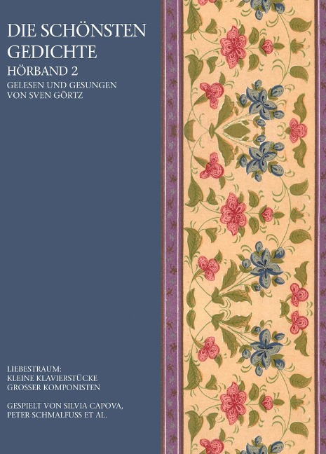 Die schönsten Gedichte. Hörband II |Liebestraum: Kleine Klavierstücke grosser Komponisten - Sven Baudelaire, Heinrich George, Martin Heym, Wilhelm Busch, Joseph von Hofmannsthal