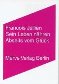 Cover-Bild zum Titel 'Sein Leben nähren. Abseits vom Glück' von 'Francois Jullien'