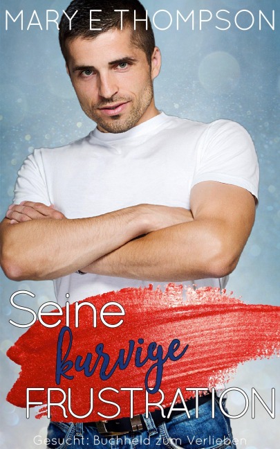 Seine kurvige Frustration - Mary E Thompson