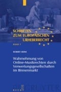 Cover-Bild zum Titel 'Wahrnehmung von Online-Musikrechten durch Verwertungsgesellschaften im Binnenmarkt' von 'Robert Heine'