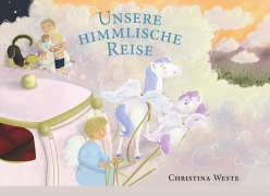 Cover-Bild zum Titel 'Unsere himmlische Reise' von 'Christina Weste'