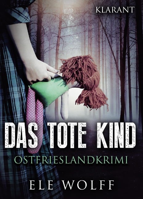 Das tote Kind. Ostfrieslandkrimi - Ele Wolff