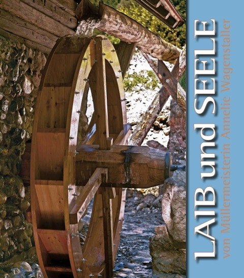 Laib und Seele - Annelie Wagenstaller