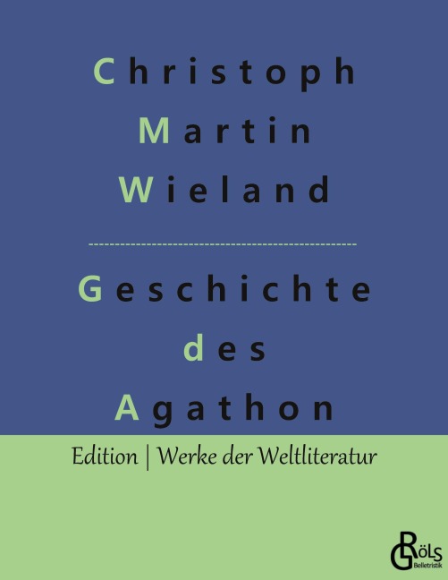 Geschichte des Agathon - Christoph Martin Wieland