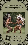 Shamanic Spirals Indigenous Dance of the Americas - Oriental Publishing