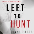 Left to Hunt (An Adele Sharp Mystery¿Book Nine) - Blake Pierce
