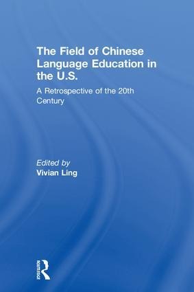 The Field of Chinese Language Education in the U.S. - 