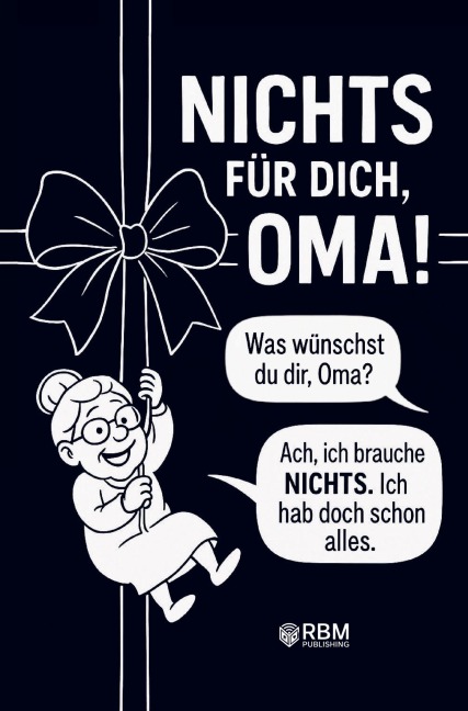 NICHTS für dich, Oma! Weil du dir NICHTS wünschst ... bekommst du NICHTS! Das perfekte Geschenk für die beste Oma, die schon alles hat und sich wieder e - Hans Wurst