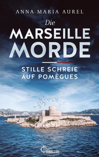 Die Marseille-Morde - Stille Schreie auf Pomègues - Anna-Maria Aurel