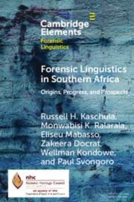 Forensic Linguistics in Southern Africa - Russell H Kaschula, Monwabisi K Ralarala, Eliseu Mabasso, Zakeera Docrat, Wellman Kondowe