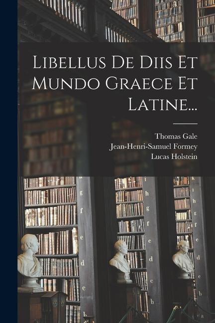 Libellus De Diis Et Mundo Graece Et Latine... - Lucas Holstein, Jean-Henri-Samuel Formey