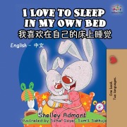 Cover-Bild zum Titel 'I Love to Sleep in My Own Bed (English Chinese Bilingual Book for Kids)' von 'Shelley Admont, S. A. Publishing'